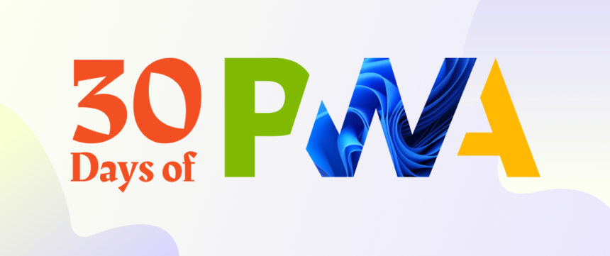 30 days of PWA: Fall in love with Progressive Web Apps 30 days of PWA: Fall in love with Progressive Web Apps