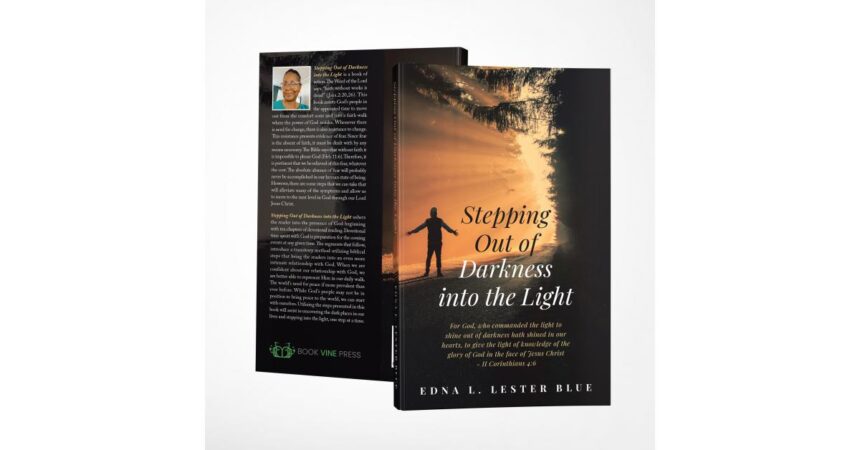 “Stepping out of Darkness into the Light” by Dr. Edna Lester-Blue is a spiritual digest. “Stepping out of Darkness into the Light” by Dr. Edna Lester-Blue is a spiritual digest.