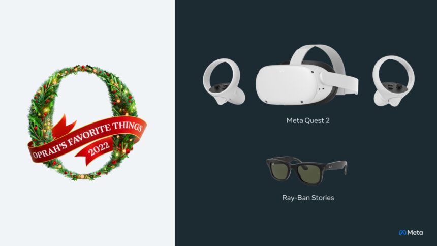 Facebook: Meta Quest 2 and Ray-Ban Stories Selected as Two of Oprah’s Favorite Things 2022 Facebook: Meta Quest 2 and Ray-Ban Stories Selected as Two of Oprah’s Favorite Things 2022