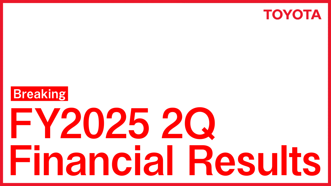 News | Toyota’s H1 Financial Results—Reinforcing Earnings Structure by Strengthening Foundations News | Toyota’s H1 Financial Results—Reinforcing Earnings Structure by Strengthening Foundations